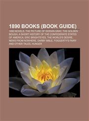 1890 books (Book Guide) 1890 novels, The Picture of Dorian Gray, The Golden Bough, A Short History of the Confederate States of America,1232459860,9781232459866
