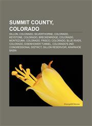 Summit County, Colorado Dillon, Colorado, Silverthorne, Colorado, Keystone, Colorado, Breckenridge, Colorado, Montezuma, Colorado, Frisco,1155794400,9781155794402