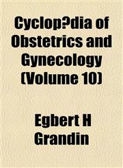 Cyclopædia of Obstetrics and Gynecology (Volume 10),1152882708,9781152882706