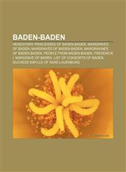 Baden-Baden Hereditary Princesses of Baden-Baden, Margraves of Baden, Margraves of Baden-Baden, Margravines of Baden-Baden,1156716055,9781156716052