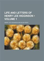 Life and Letters of Henry Lee Higginson (Volume 1),1151025631,9781151025630