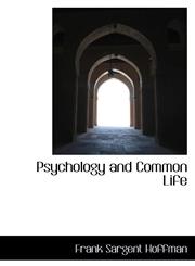 Psychology and Common Life,1103556037,9781103556038