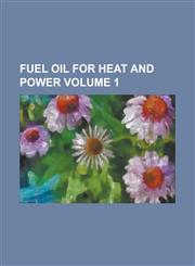 Fuel Oil for Heat and Power Volume 1,1236965159,9781236965158