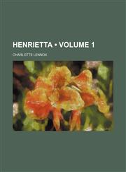 Henrietta (Volume 1),1235062813,9781235062810