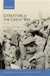 Literature and the Great War, 1914-1918,019959645X,9780199596454