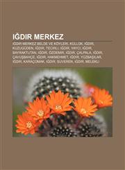 Iğdır merkez Iğdır merkez belde ve köyleri, Küllük, Iğdır, Kuzugüden, Iğdır, Tecirli, Iğdır, Yaycı, Iğdır, Bayraktutan, Iğdır, Özdemir, Iğdır,1232938890,9781232938897