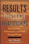 Results Through Relationships Building Trust, Performance, and Profit Through People,0470238267,9780470238264