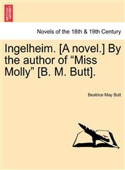 Ingelheim. [A Novel.] by the Author of "Miss Molly" [B. M. Butt].,1241482454,9781241482459
