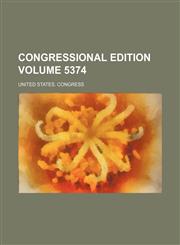 Congressional edition Volume 5374,1231064315,9781231064313