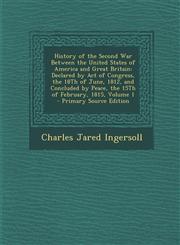 History of the Second War Between the United States of America and Great Britain Declared by Act of Congress, the 18th of June, 1812, and Concluded B,1295650517,9781295650514