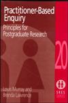 Practitioner-Based Enquiry: Principles and Practices for Post Graduate Research (Social Research and Educational Studies Series),0750707712,9780750707718