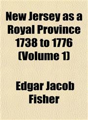 New Jersey as a Royal Province 1738 to 1776 (Volume 1),1153055538,9781153055536