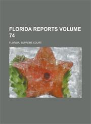 Florida Reports Volume 74,1230108645,9781230108643