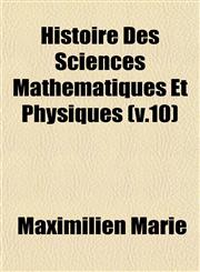 Histoire Des Sciences Mathématiques Et Physiques (v.10),1152937502,9781152937505
