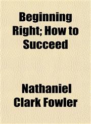 Beginning Right; How to Succeed,1154900843,9781154900842