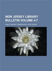 New Jersey Library Bulletin Volume 4-7,1234280477,9781234280475