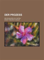 Der Prozess; Ein Schauspiel in 4 Akten,1153561700,9781153561709