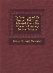 Deformities of Dr Samuel Johnson Selected from His Works - Primary Source Edition,1293856002,9781293856000