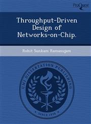 Throughput-Driven Design of Networks-on-Chip.,1249065984,9781249065982