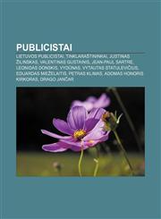 Publicistai Lietuvos publicistai, Tinklaraštininkai, Justinas Žilinskas, Valentinas Gustainis, Jean-Paul Sartre, Leonidas Donskis, Vydūnas,1232983543,9781232983545