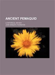 Ancient Pemaquid; a historical review,1459031458,9781459031456