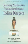 Critiquing Nationalism, Transnationalism and Indian Diaspora,8180430324,9788180430329