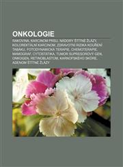 Onkologie Rakovina, Karcinom prsu, Nádory štítné žlázy, Kolorektální karcinom, Zdravotní rizika kouření tabáku, Fotodynamická terapie,1232840750,9781232840756
