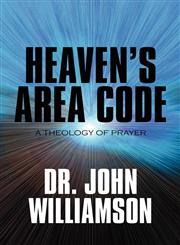 Heaven's Area Code A Theology of Prayer,1615829385,9781615829385