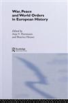 War, Peace and World Orders in European History,0415244404,9780415244404