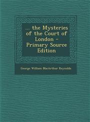 ... the Mysteries of the Court of London - Primary Source Edition,1293553042,9781293553046