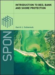 Introduction to Bed, Bank and Shore Protection Engineering the Interface of Soil and Water,0415331773,9780415331777