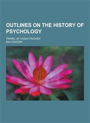 Outlines on the History of Psychology; Transl. by Danah Frasher,1230235868,9781230235868