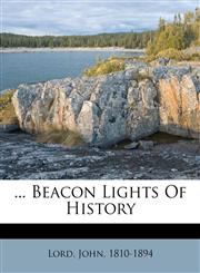 ... Beacon Lights Of History,117454595X,9781174545955