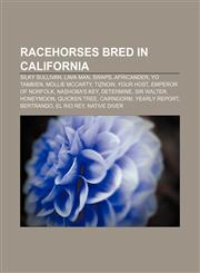 Racehorses bred in California Silky Sullivan, Lava Man, Swaps, Africander, Yo Tambien, Mollie McCarty, Tiznow, Your Host, Emperor of Norfolk,1155722965,9781155722962