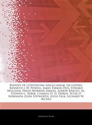 Articles On Bishops Of Continuing Anglicanism, including Kenneth J. W. Powell, James Parker Dees, Edward Malcolm, David Norman Samuel, Albion Knight, Jr., Stephen C. Reber, Charles D. D. Doren, Peter D. Robinson, John Hepworth, Louis Falk,1244891991,9781244891999