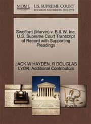 Swofford (Marvin) v. B.& W. Inc. U.S. Supreme Court Transcript of Record with Supporting Pleadings,1270589512,9781270589518