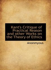 Kant's Critique of Practical Reason and other Works on the Theory of Ethics,1116557274,9781116557275