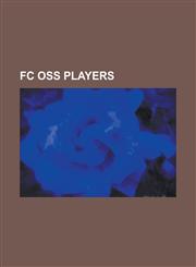 FC OSS Players Aleksandar Stankov, Alexander Prent, Angelo Simone, Bart Van Hintum, Bart Van Muyen, Bert Zuurman, Cees Keizer, Cendri,1230808019,9781230808017