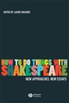 How To Do Things With Shakespeare New Approaches, New Essays,1405135263,9781405135269