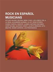 Rock En Espanol Musicians Ritchie Valens, Selena, Manu Chao, Los Lobos, Fiel a la Vega, Alejandra Guzman, La Ley, Soda Stereo, Charly Garcia,123327743X,9781233277438