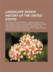 Landscape design history of the United States Vietnam Veterans Memorial, Central Park, Kykuit, Villa Vizcaya, Harold Lloyd Estate, Springside,1233142518,9781233142514