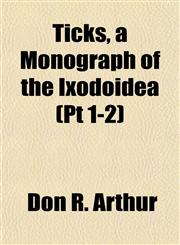 Ticks, a Monograph of the Ixodoidea (Pt 1-2),1151770515,9781151770516