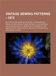 Vintage Sewing Patterns - 1972 Butterick 6832, Elsé 300, Elsé 350, Hi-Fashion 6123, McCall's 3018, McCall's 3088, McCall's 3100, McCall's 3101 A, McCall's 3113 A, McCall's 3118, McCall's 3120, McCall's 3127, McCall's 3131, McCall's 3142, McCall's 3146,1234686880,9781234686888