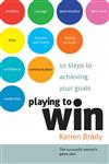 Playing to Win 10 Steps to Achieving Your Goals,1841125636,9781841125633