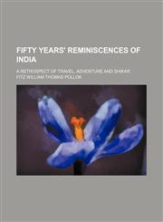 Fifty Years' Reminiscences of India; A Retrospect of Travel, Adventure and Shikar,1150861738,9781150861734