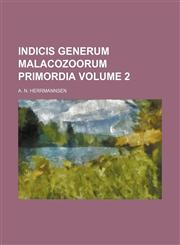 Indicis Generum Malacozoorum Primordia Volume 2,1130447979,9781130447972