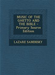 MUSIC OF THE GHETTO AND THE BIBLE - Primary Source Edition,1295051176,9781295051175
