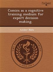 Comics as a cognitive training medium for expert decision making.,1243512288,9781243512284