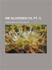 Die Slovenen (10, PT. 1),1236042638,9781236042637