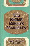 The Muslim World's Resources : Human and Natural Resources in the Islamic Countries Papers and Proceedings of the International Seminar on the Human and the Natural Resources in the Muslim World held at Dacca, Bangladesh in March, 1978